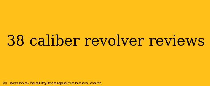 38 caliber revolver reviews