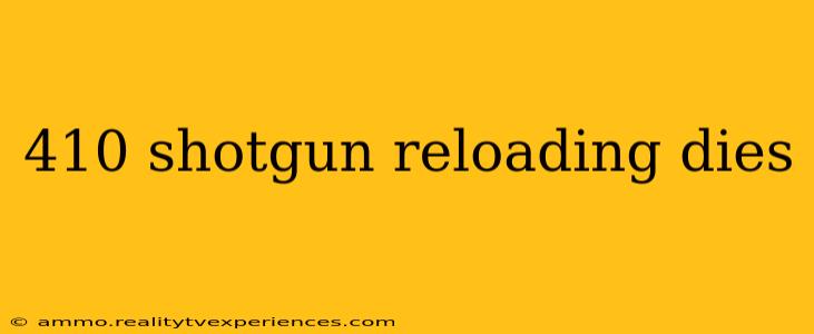 410 shotgun reloading dies