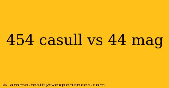 454 casull vs 44 mag