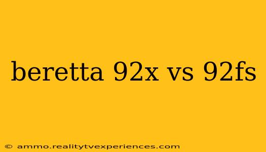 beretta 92x vs 92fs