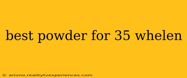 best powder for 35 whelen