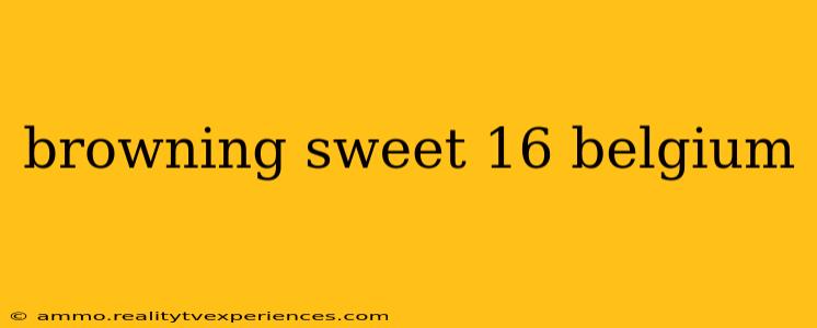 browning sweet 16 belgium