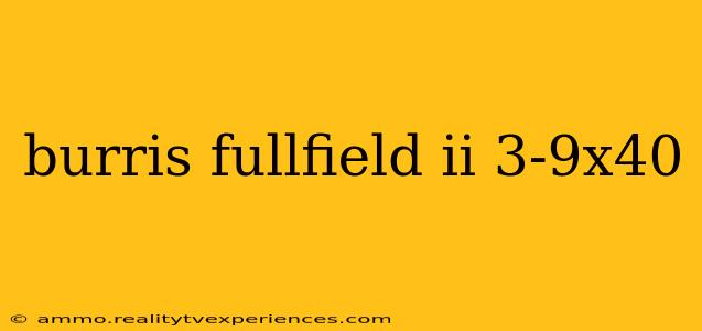 burris fullfield ii 3-9x40