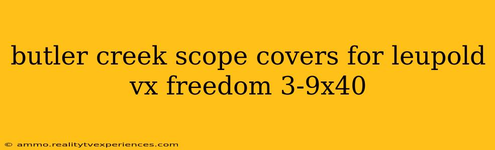 butler creek scope covers for leupold vx freedom 3-9x40