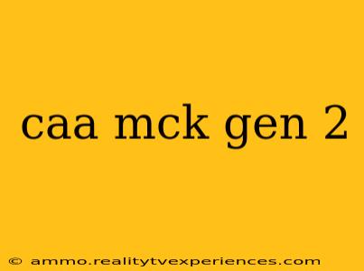 caa mck gen 2