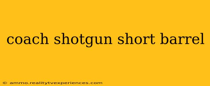 coach shotgun short barrel