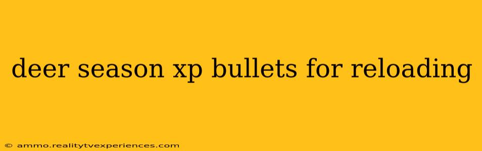 deer season xp bullets for reloading