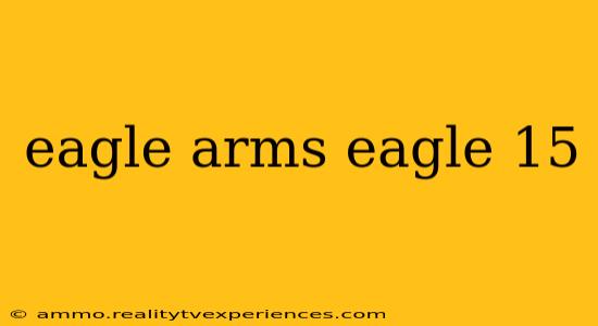 eagle arms eagle 15