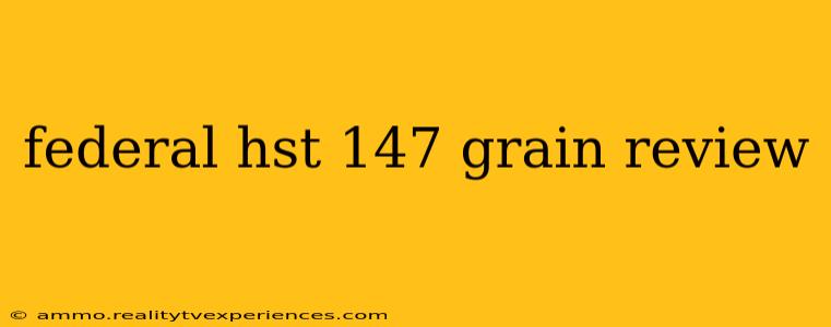 federal hst 147 grain review