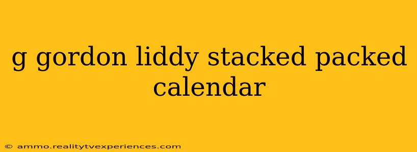 g gordon liddy stacked packed calendar