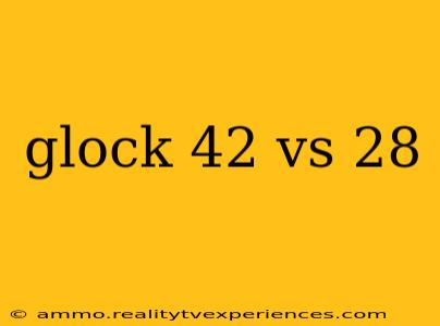 glock 42 vs 28