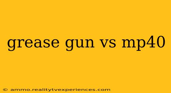 grease gun vs mp40