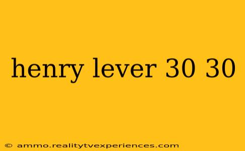 henry lever 30 30