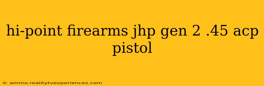 hi-point firearms jhp gen 2 .45 acp pistol