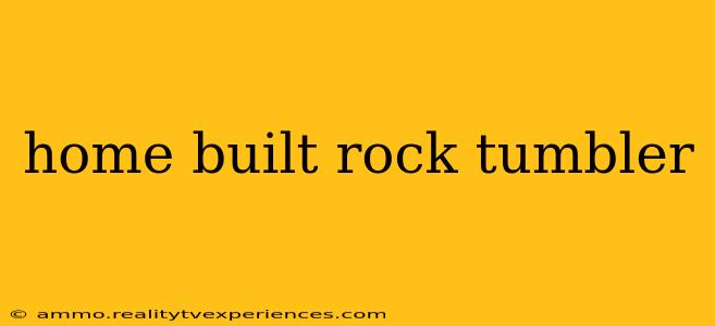 home built rock tumbler