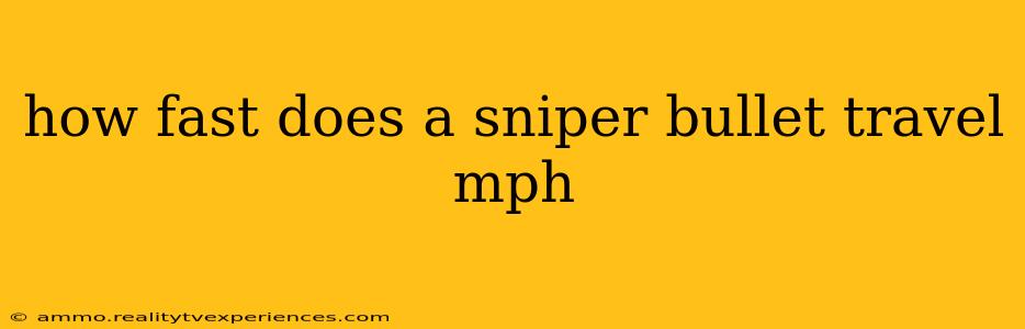 how fast does a sniper bullet travel mph