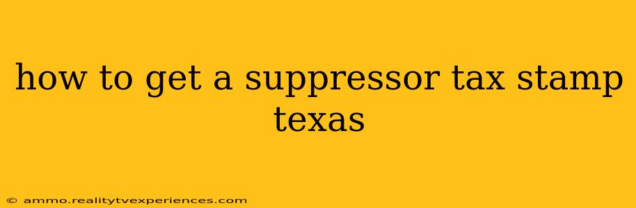 how to get a suppressor tax stamp texas