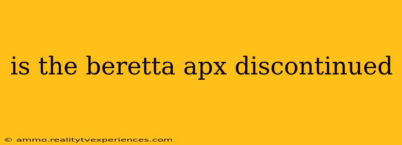 is the beretta apx discontinued