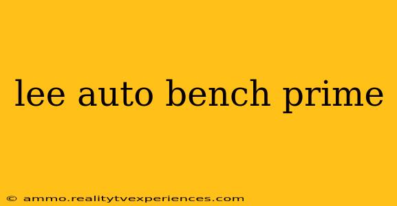 lee auto bench prime