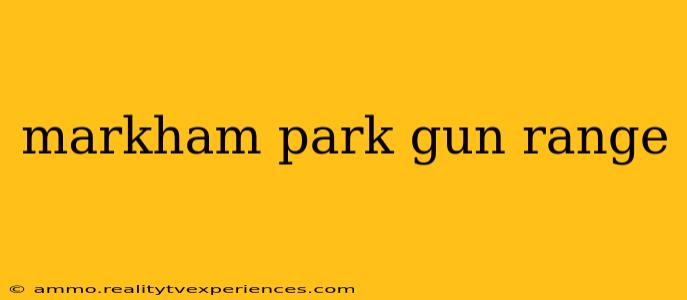 markham park gun range