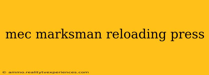 mec marksman reloading press