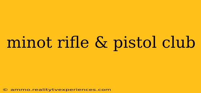 minot rifle & pistol club