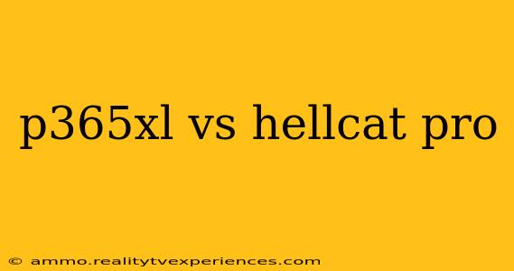 p365xl vs hellcat pro