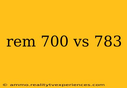 rem 700 vs 783