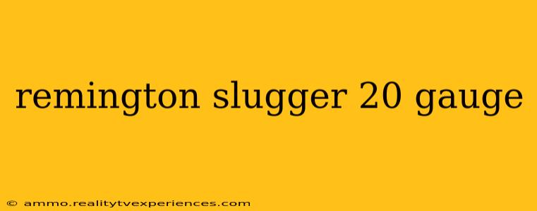 remington slugger 20 gauge