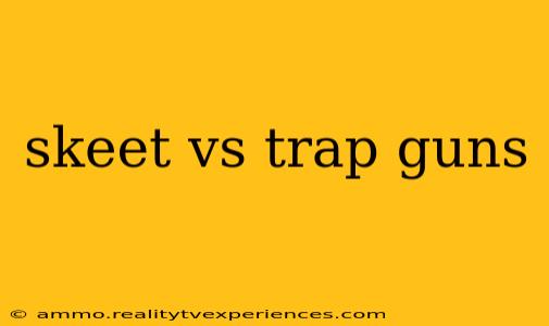 skeet vs trap guns