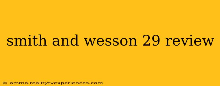 smith and wesson 29 review