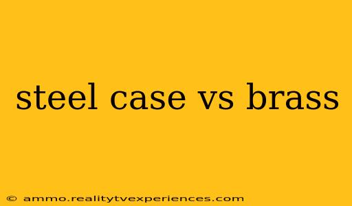 steel case vs brass