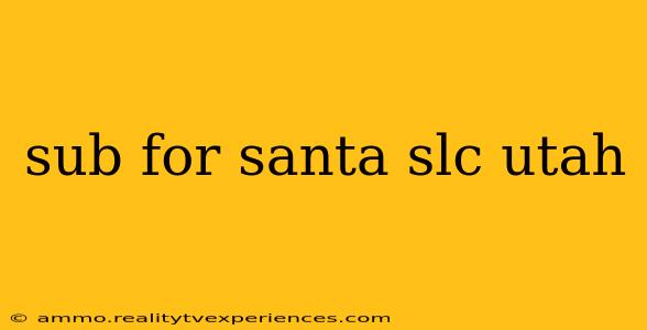 sub for santa slc utah