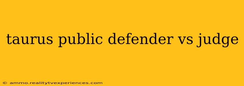 taurus public defender vs judge