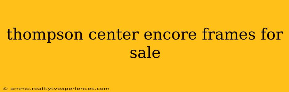 thompson center encore frames for sale