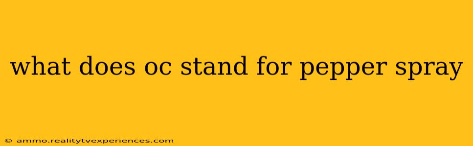 what does oc stand for pepper spray