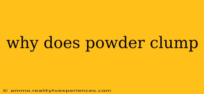 why does powder clump